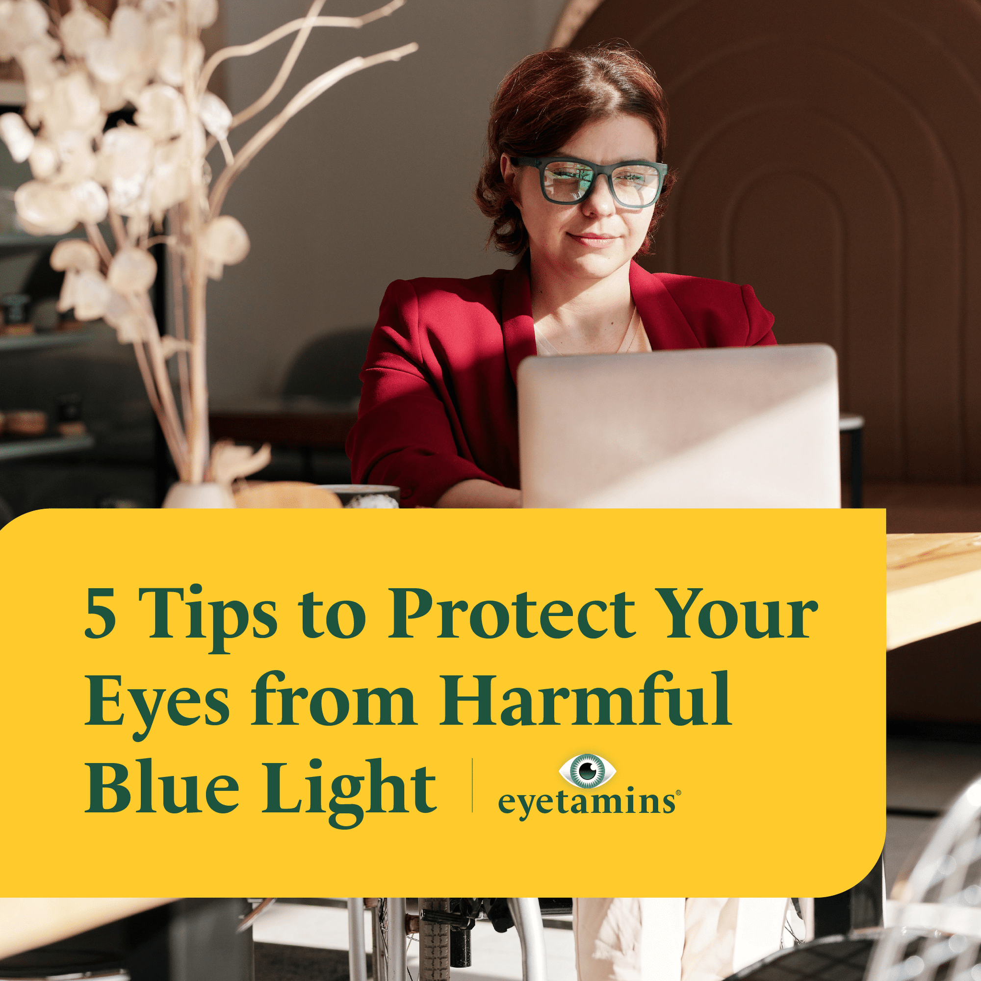 Eyetamins - 5 Tips to Protect Your Eyes from Harmful Blue Light