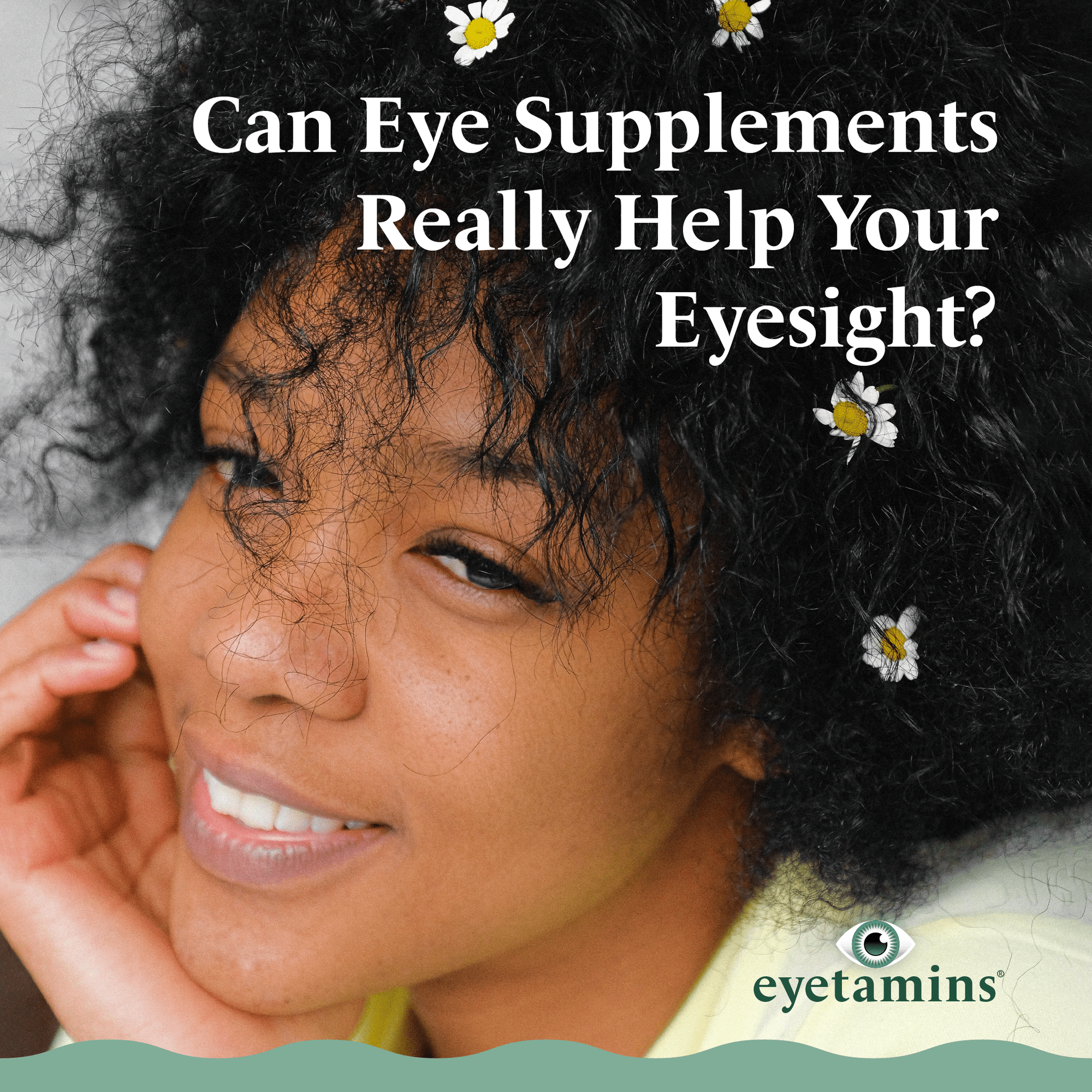 Eyetamins - Can Eye Supplements Really Help Your Eyesight?
