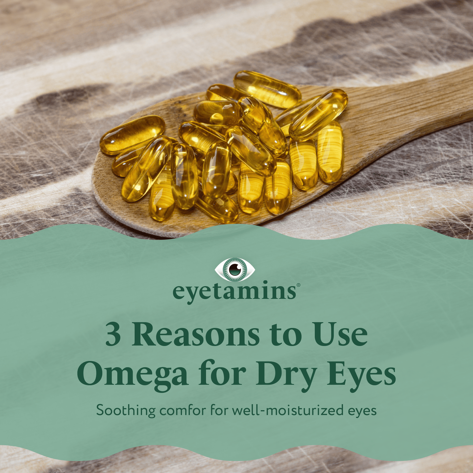 Eyetamins - 3 Reasons to Use Omega for Dry Eyes