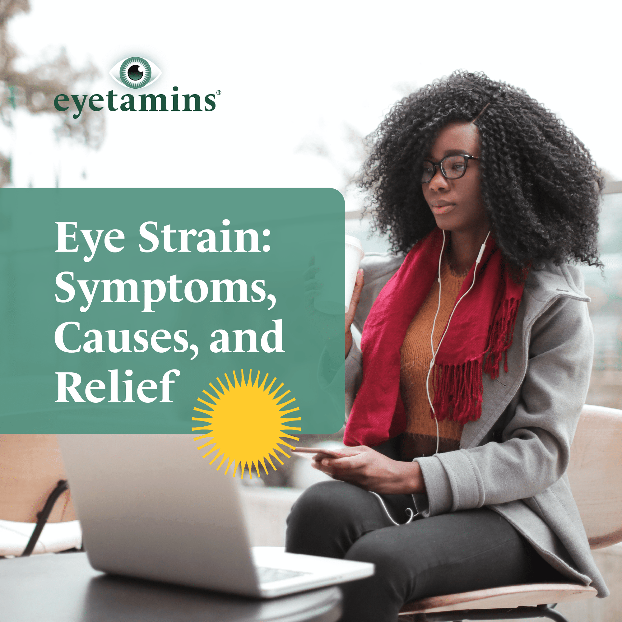 Eyetamins - Eye Strain: Symptoms, Causes, and Relief