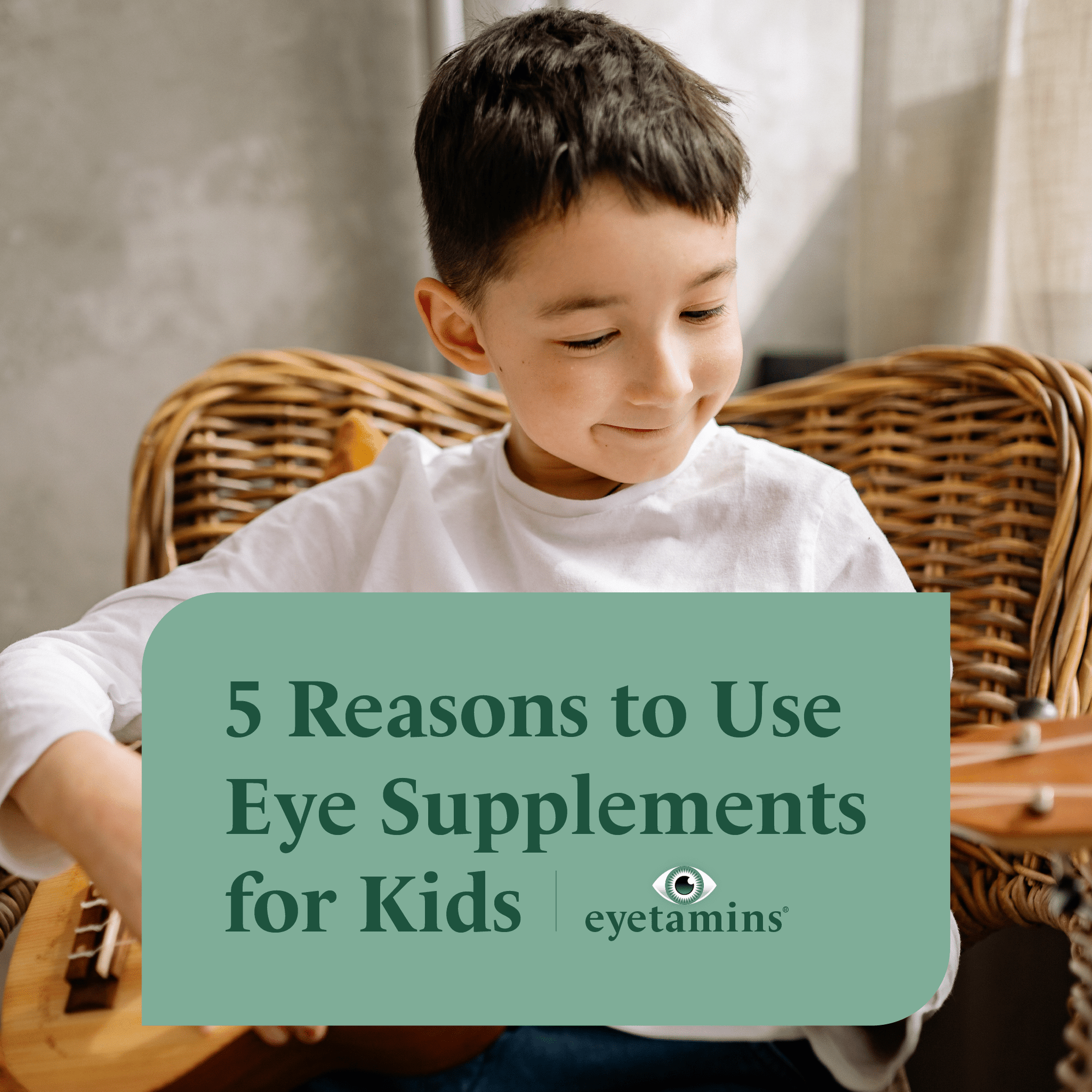 Eyetamins - 5 Reasons to Use Eye Supplements for Kids