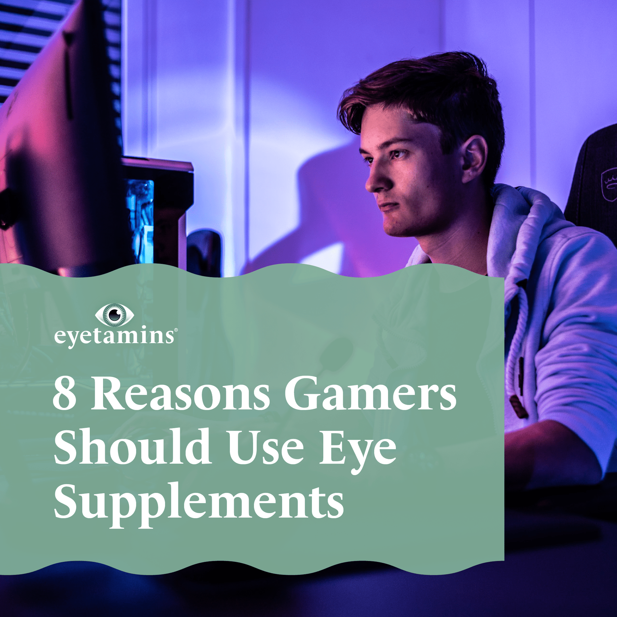 Eyetamins - 8 Reasons Gamers Should Use Eye Supplements