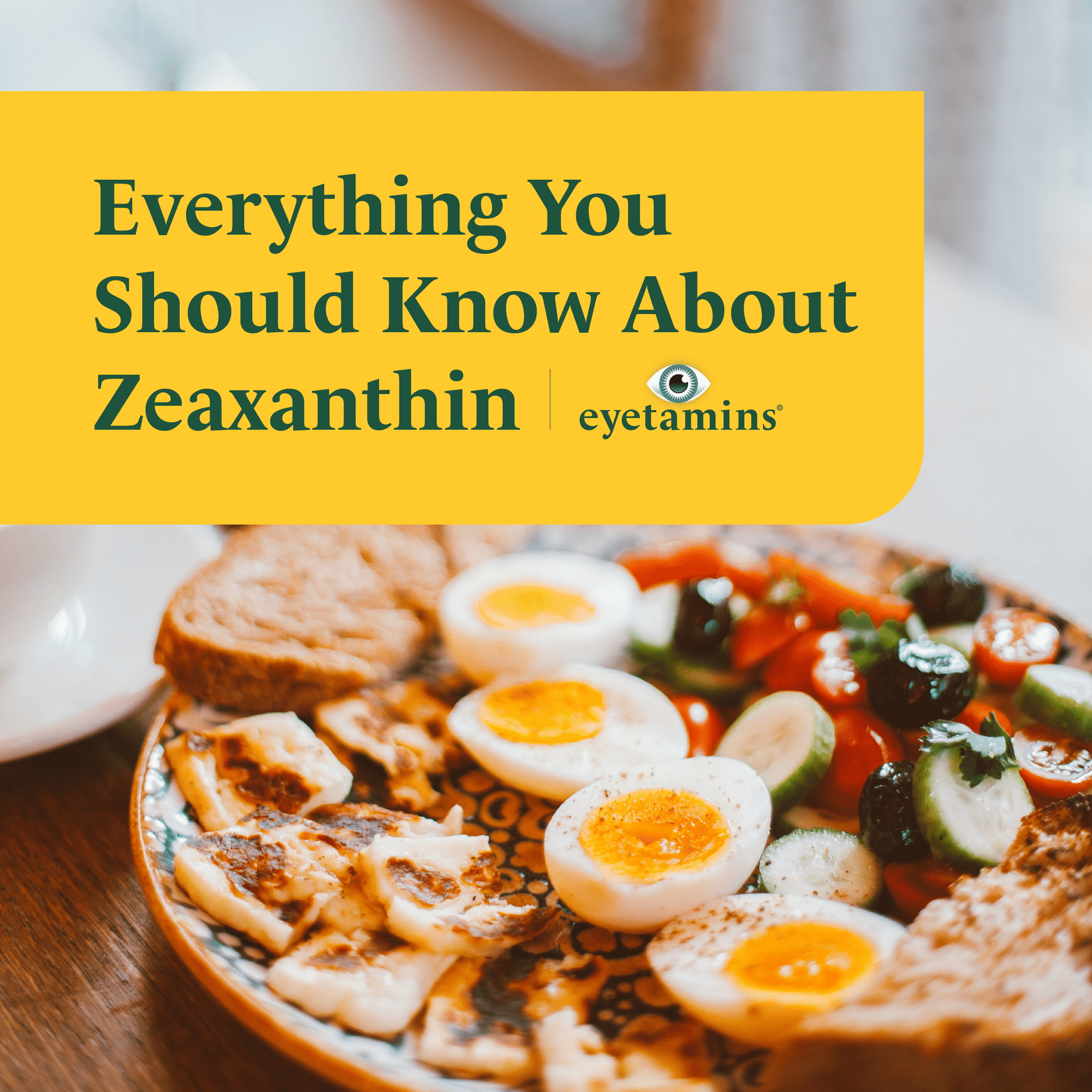 Eyetamins - Everything You Should Know About Zeaxanthin