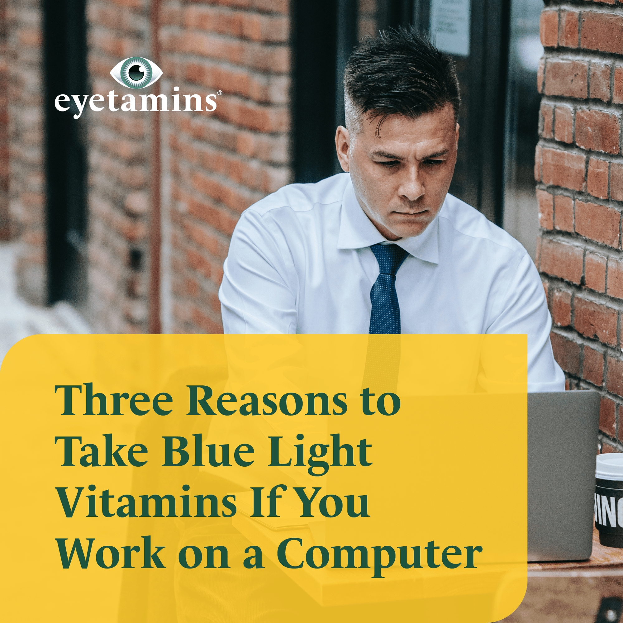 Eyetamins - Three Reasons to Take Blue Light Vitamins If You Work on a Computer
